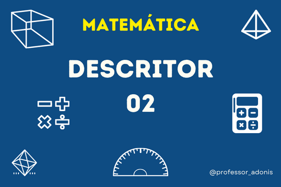 Descritor 1 – Identificar a localização/movimentação de objeto em